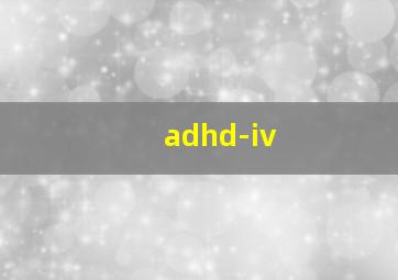 adhd-iv